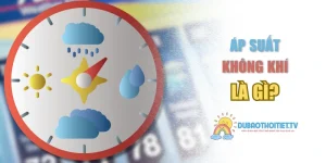 Áp Suất Không Khí Là Gì Và Những Thông Tin Cần Biết