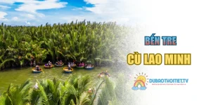 Cù Lao Minh – Khám Phá Địa Danh Sinh Thái Nổi Tiếng Miền Tây