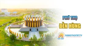 Đền Hùng – Di Tích Thiêng Liêng Gắn Với Cội Nguồn Dân Tộc