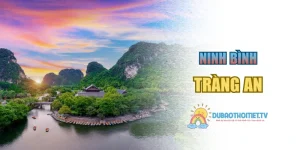 Tràng An – Du Lịch Khám Phá Di Sản Thiên Nhiên Thế Giới