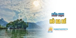 Hồ Ba Bể – Trải Nghiệm Kỳ Quan Núi Rừng Bắc Bộ Việt Nam