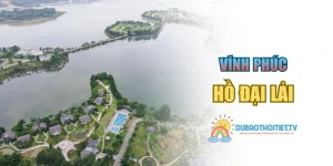 Hồ Đại Lải – Không Gian Sinh Thái Xanh Lý Tưởng Gần Hà Nội