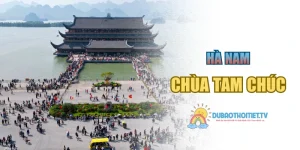 Chùa Tam Chúc – Quần Thể Tâm Linh Kỳ Vĩ