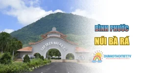 Núi Bà Rá – Điểm Đến Du Lịch Tâm Linh Và Sinh Thái Hấp Dẫn