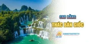 Thác Bản Giốc Cao Bằng – Vẻ Đẹp Thiên Nhiên Kỳ Vĩ