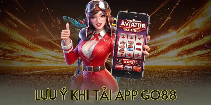 luu y khi tai app go88